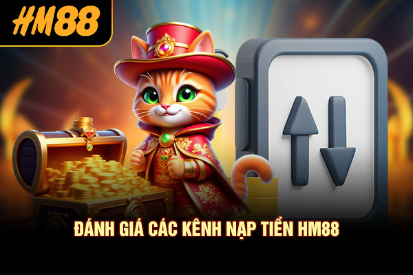 Đánh giá các kênh nạp tiền HM88