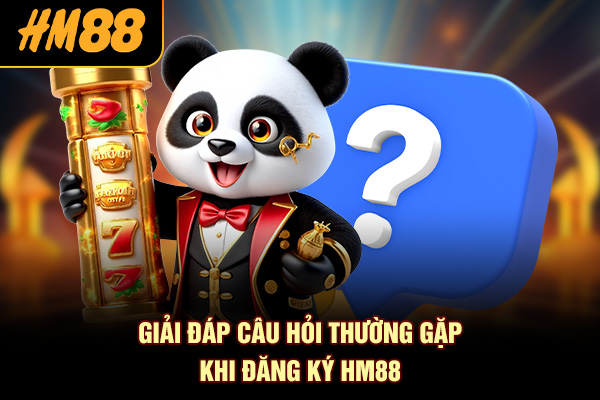 Giải đáp câu hỏi thường gặp khi đăng ký HM88