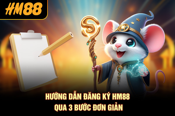 Hướng dẫn đăng ký HM88 qua 3 bước đơn giản