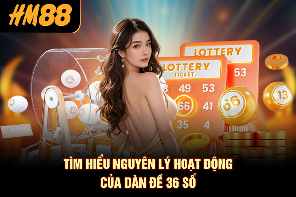 Tìm hiểu nguyên lý hoạt động của dàn đề 36 số