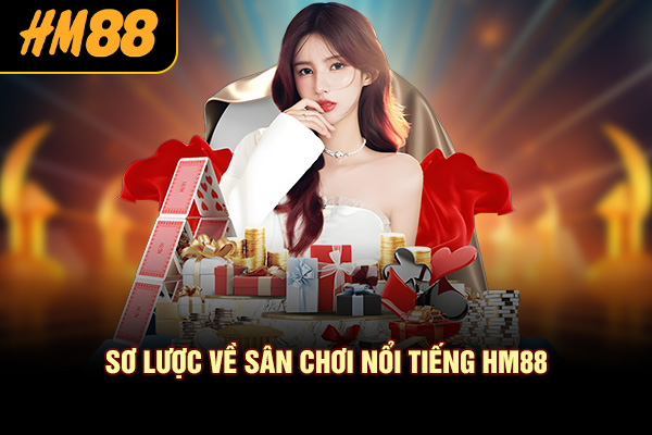 Sơ lược về sân chơi nổi tiếng HM88
